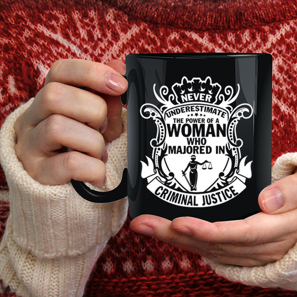 The Power Of A Woman Coffee Mug, Majoed In Criminal Justice Coffee Cup