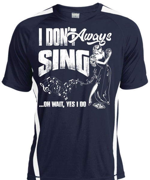 I Don't Always Sing T Shirt, Being A Musician T Shirt, Cool Shirt