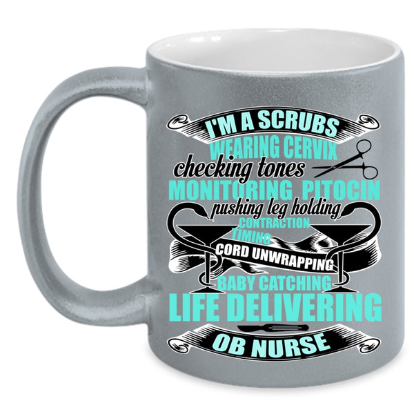 OB Nurse Coffee Mug, I'm A Scrubs Wearing Accent Mug