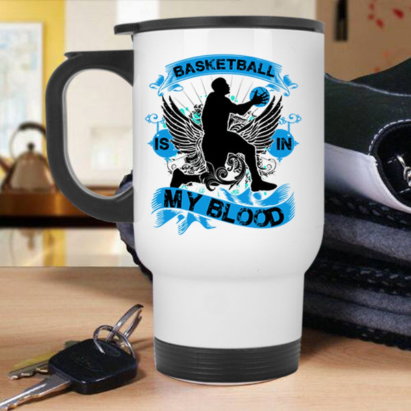 Cute Gift For Basketball Player Travel Mug, Basketball Is In My Blood Mug