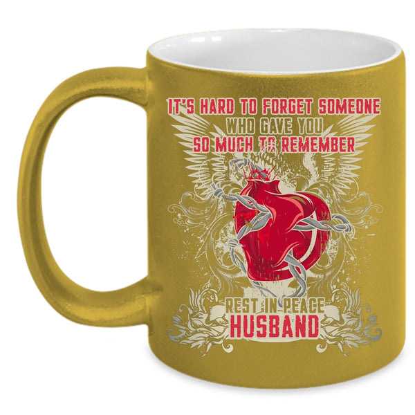 It's Hard To Forget Someone Coffee Mug, Cool Husband Coffee Cup