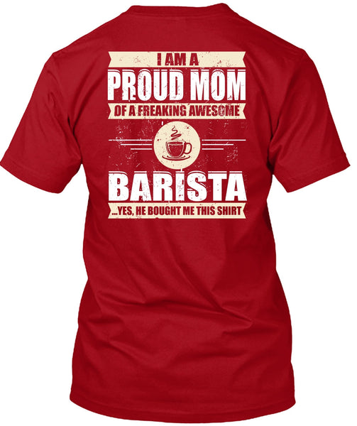 I Am A Proud Mom T Shirt, Awesome Barista T Shirt