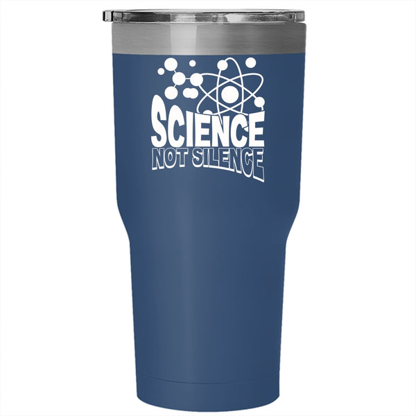 Science Not Silence Tumbler 30 oz Stainless Steel, Awesome Scientist Travel Mug