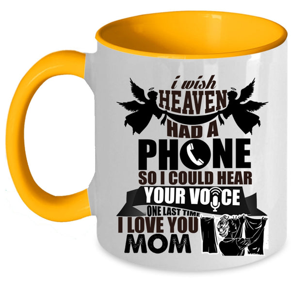 I Love You Mom Coffee Mug, I Wish Heaven Had A Phone Accent Mug