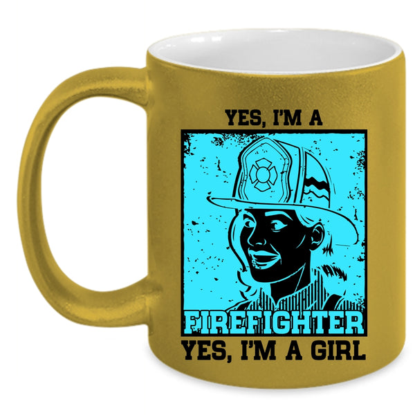 Yes I'm A Girl Coffee Mug, Yes I Am A Firefighter Accent Mug