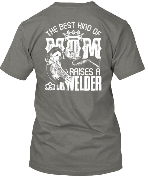 The Best Kind Of Mom T Shirt, Raises A Welder T Shirt