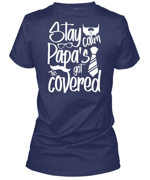 Stay Calm Papa's Got This Covered T Shirt, Being A Papa T Shirt