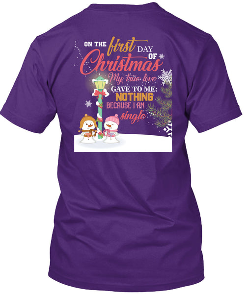 On The First Day Of Christmas T Shirt, I Am Single T Shirt