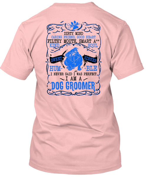 I Am A Dog Groomer T Shirt, Being A Groomer T Shirt