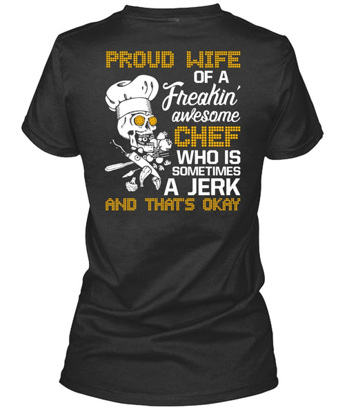 Proud Wife Of A Freaking Awesome Chef T Shirt, Being A Cooker T Shirt