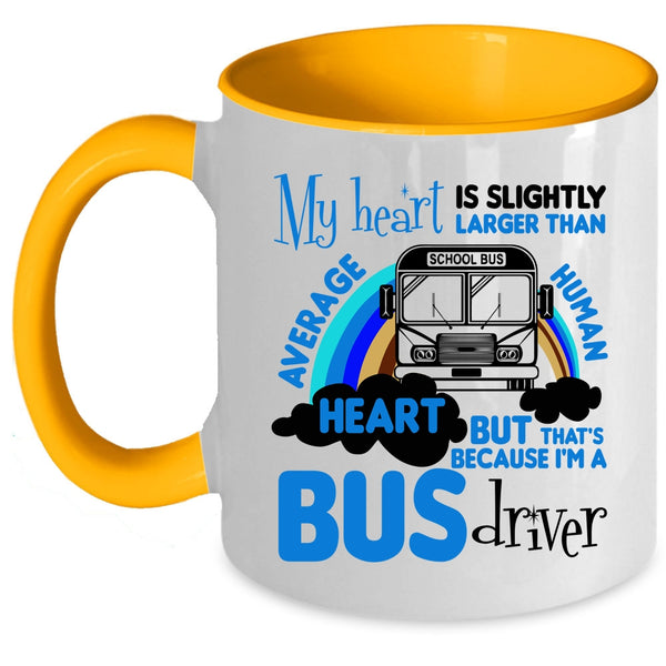 I'm A Bus Driver Coffee Mug, My Heart Is Slightly Larger Accent Mug