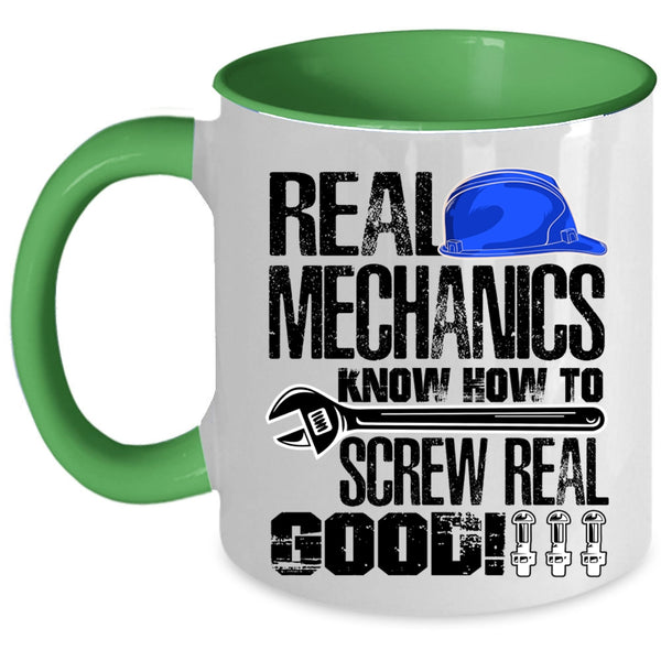 Funny Mechanics Coffee Mug, Real Mechanics Know How To Screw Real Good Accent Mug