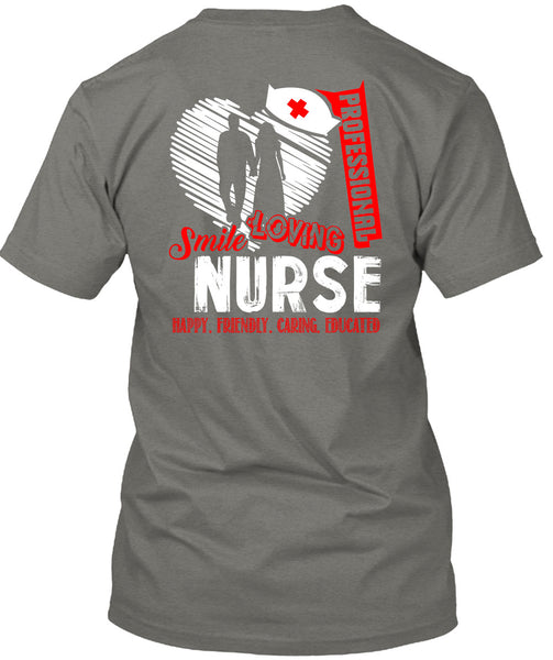 Professional Smile Loving Nurse T Shirt, Happy Friendly Caring Educated T Shirt