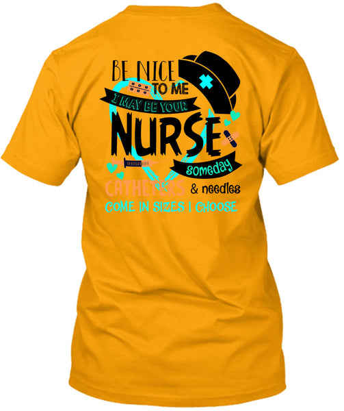 I May Be Your Nurse Someday Catheters T Shirt, Being A Nurse T Shirt
