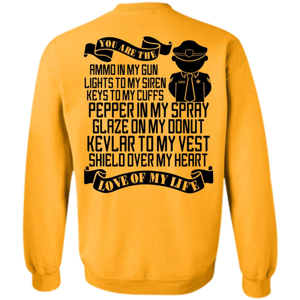 I Love Police T Shirt, You Are The Ammo In My Gun Sweatshirt