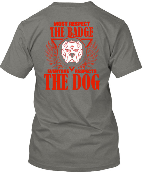 Most Respect The Badge T Shirt, I Love Dogs T Shirt