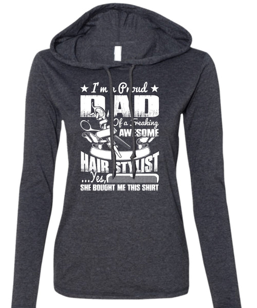 I'm A Proud Dad T Shirt, Awesome Hair Stylist T Shirt (Anvil Ladies Ringspun Hooded)