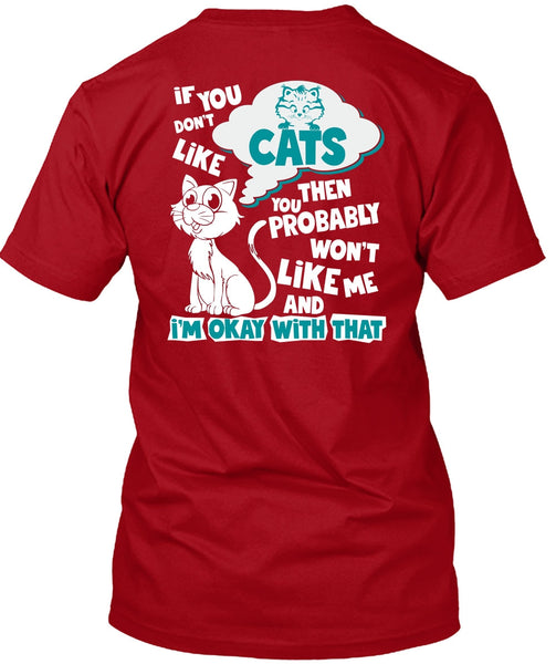 You Don't Like Cats T Shirt, You Probably Won't Like Me T Shirt