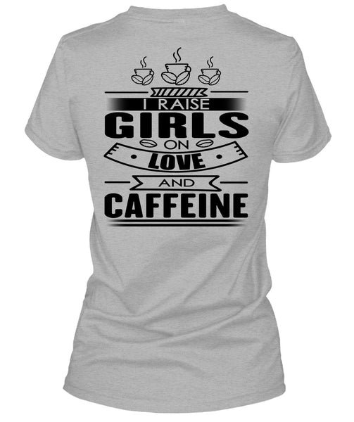I Raise Girls On Love And Caffeine T Shirt, I Love Coffee T Shirt