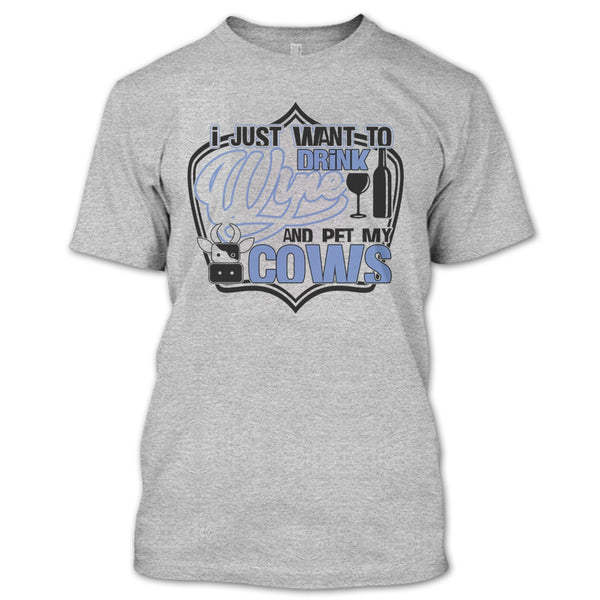 I Just Want To Drink Wine T Shirt, Coolest Cows Lover T Shirt