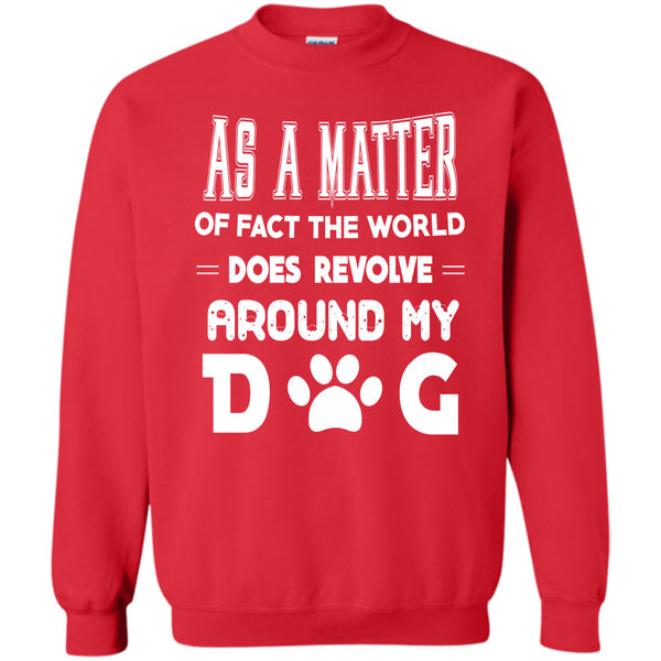 Revolve Around My Dog T Shirt, I Love My Dog Sweatshirt