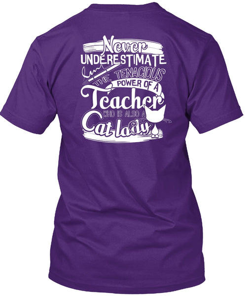 The Tenacious Power Of A Teacher T Shirt, Also A Cat Lady T Shirt