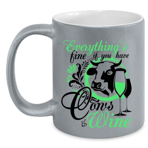 If You Have Cows And Wine Coffee Mug, Everything's Fine Accent Mug