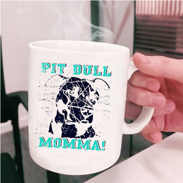 Cute Gift For Mommy Coffee Mug, Pit Bull Momma Cup