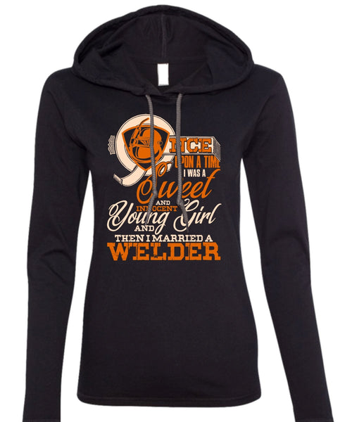 I Married A Welder T Shirt, I Was A Sweet T Shirt (Anvil Ladies Ringspun Hooded)