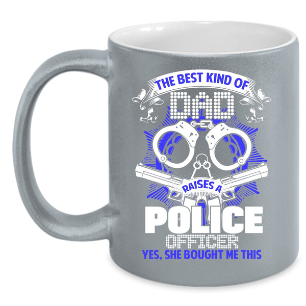 The Best Dad Raises A police Officer Coffee Mug, Funny Papa Coffee Cup