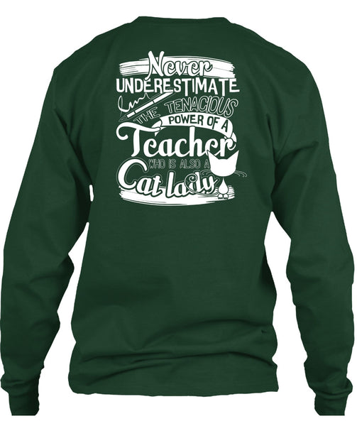 The Tenacious Power Of A Teacher T Shirt, Also A Cat Lady T Shirt