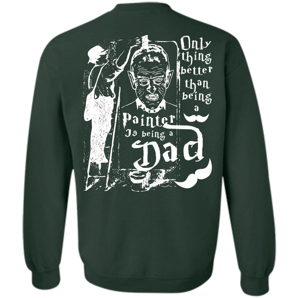 Being A Dad T Shirt, I Love Painter Sweatshirt