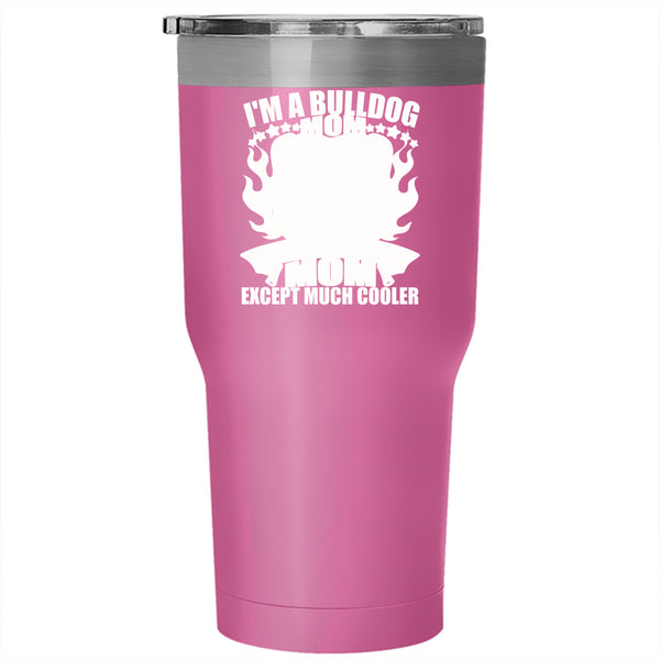 I'm A Bulldog Mom Tumbler 30 oz Stainless Steel, Normal Mom Travel Mug