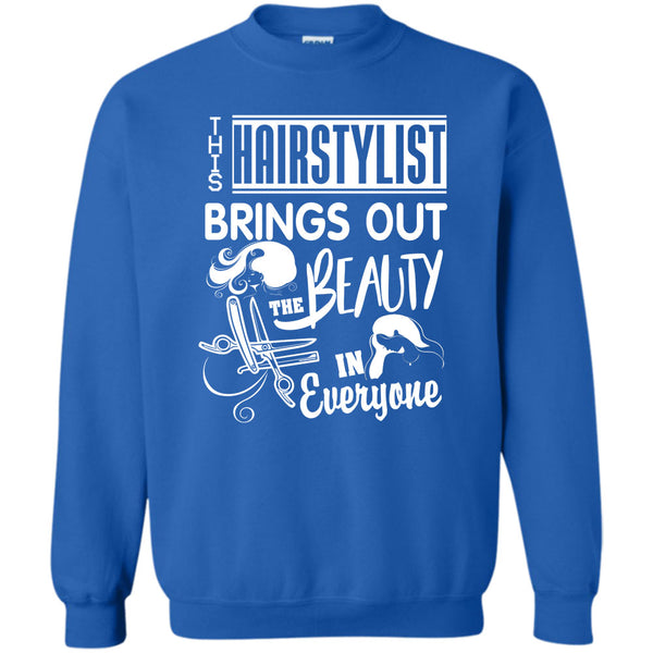 The Beauty In Everyone T Shirt, Coolest Hair Stylist Sweatshirt
