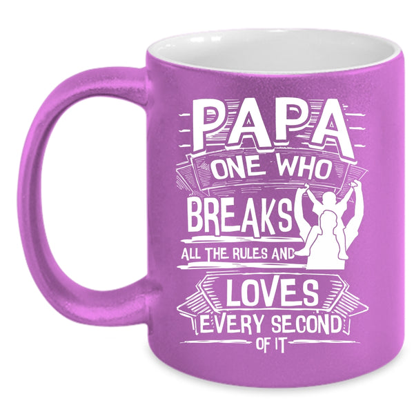 Papa Coffee Mug, All The Rules And Loves Every Second Coffee Cup