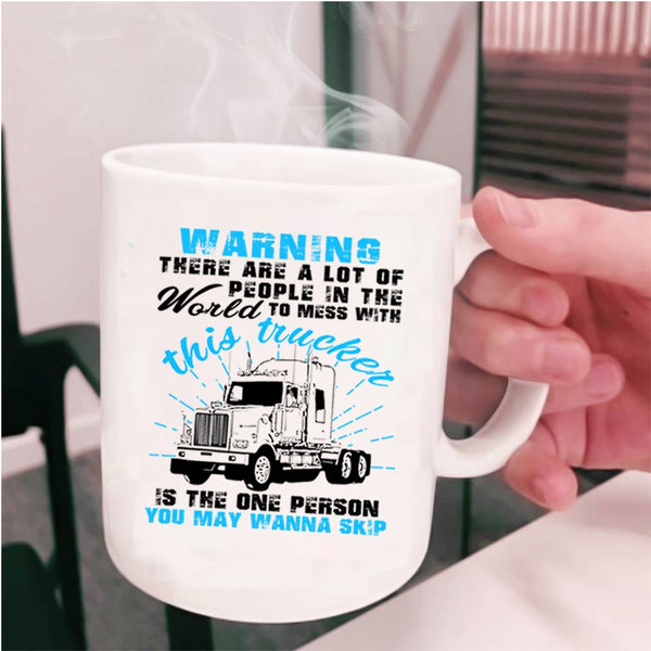 Cool Truck Driver Coffee Mug, Don't Mess With This Trucker Cup