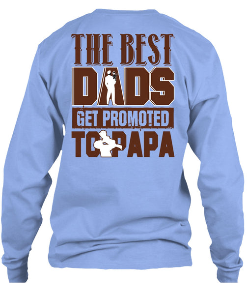 The Best Dads Get Promoted To Papa T Shirt, I Love Dad T Shirt