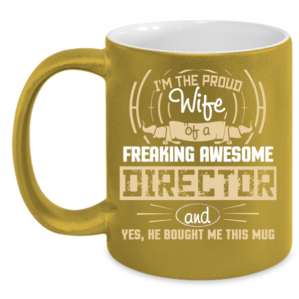 I'm The Proud Wife Of An Director Coffee Mug, Director's Wife Coffee Cup