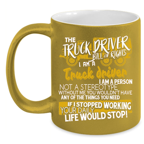 The Truck Driver Coffee Mug, I Am A Truck Driver Coffee Cup