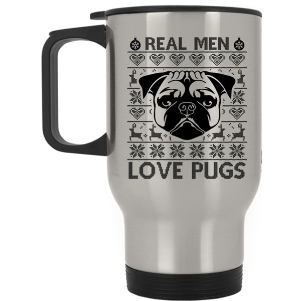 Christmas Gift For Dad Travel Mug, Real Men Love Pugs Mug