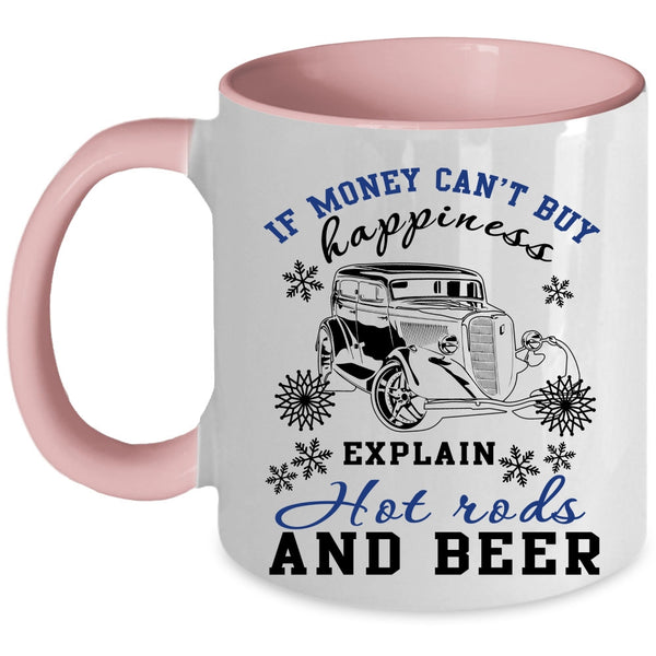 Explain Hot Rods And Beer Coffee Mug, Money Can't Buy Happiness  Accent Mug