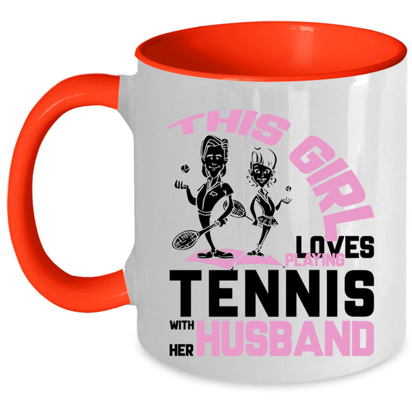 Funny Coffee Mug, This Girl Loves Playing Tennis With Her Husband Accent Mug