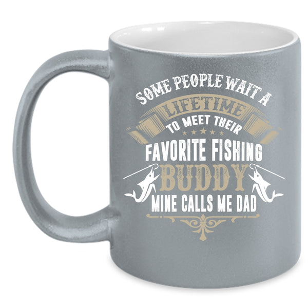 My Favorite Fishing Buddy Calls Me Dad Coffee Mug, Cute Dad Coffee Cup