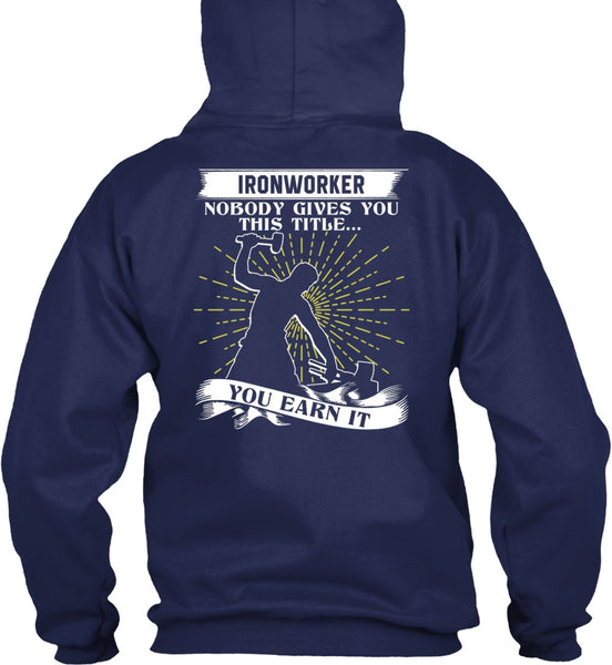 Ironworker Nobody Gives T Shirt, Being An Ironworker T Shirt