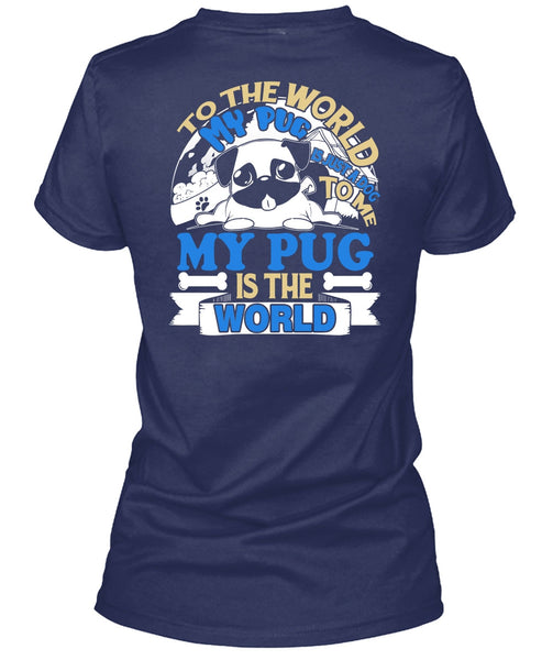 To The World My Pug Is Just A Dog To Me T Shirt, My Favorite T Shirt