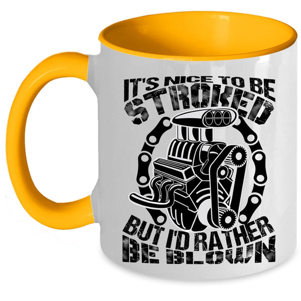 Best Gift For Mechanics Coffee Mug, It's Nice To Be Stroked Accent Mug