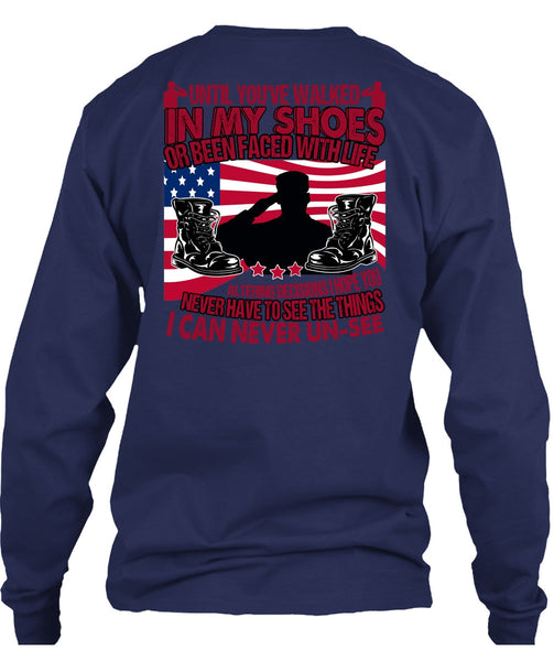 Until You've Walked In My Shoes T Shirt, Being A Veteran T Shirt