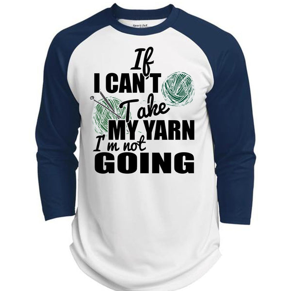 If I Can't Take My Yarn T Shirt, I Love Knitter T Shirt, Awesome T-Shirts  (Polyester Game Baseball Jersey)