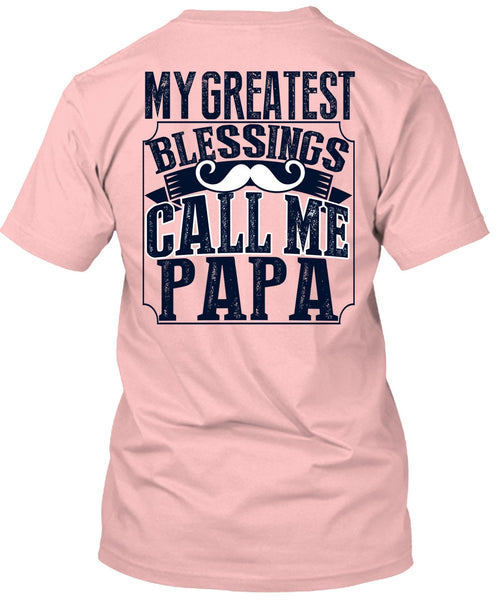 My Greatest Blessings Call Me Papa T Shirt, I Love Daddy T Shirt