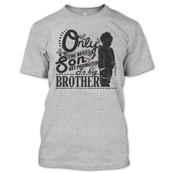 Only The Best Son T Shirt, Coolest Big Brother T Shirt